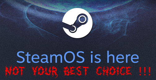 Steam OS - Not Your Best choice for best linux gaming distro